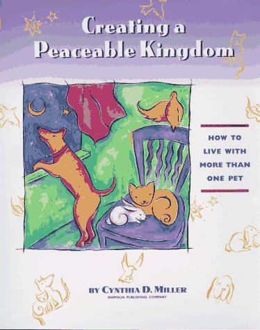 Creating a Peaceable Kingdom: How to Live With More Than One Pet