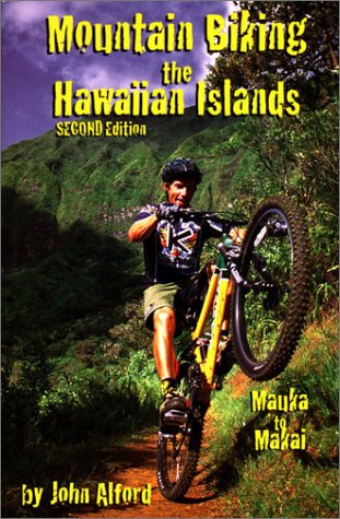 Mountain Biking the Hawaiian Islands: Mauka to Makai {SECOND EDITION}