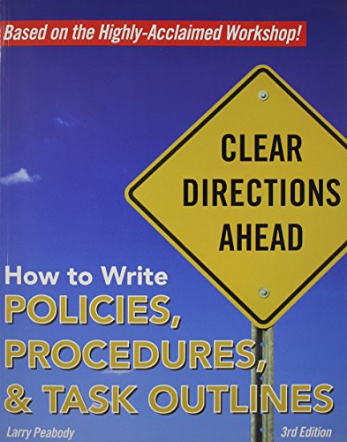 How to Write Policies, Procedures & Task Outlines: Sending Clear Signals in Written Directions
How to Write Policies, Procedures & Task Outlines: Sending Clear Signals in Written Directions