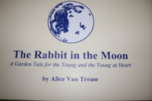 The Rabbit in the Moon : A Garden Tale for the Young and the Young at Heart
