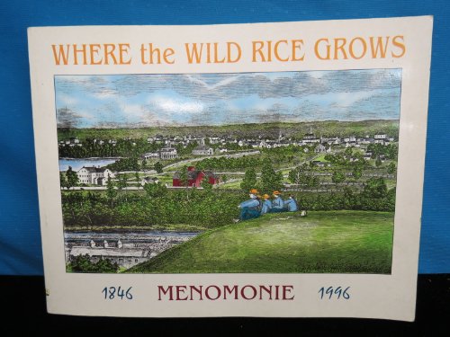 Where the wild rice grows: A sesquicentennial portrait of Menomonie, 1846-1996