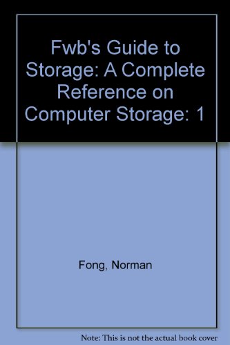 Fwb's Guide to Storage: A Complete Reference on Computer Storage