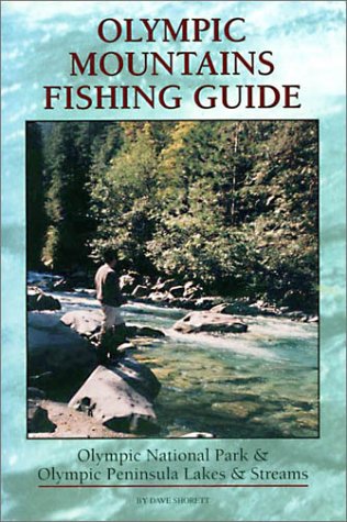 Olympic Mountains Fishing Guide: Olympic National Park & Olympic Peninsula Lakes & Streams