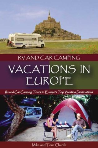 RV and Car Camping Vacations in Europe: RV and Car Camping Tours to Europe's Top Vacation Destinations
RV and Car Camping Vacations in Europe: RV and Car Camping Tours to Europe's Top Vacation Destinations