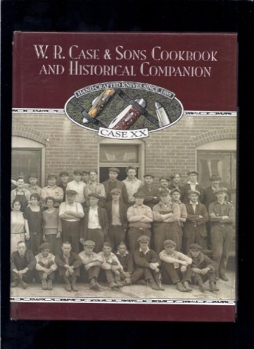 W. R. Case & Sons Cookbook & Historical Companion