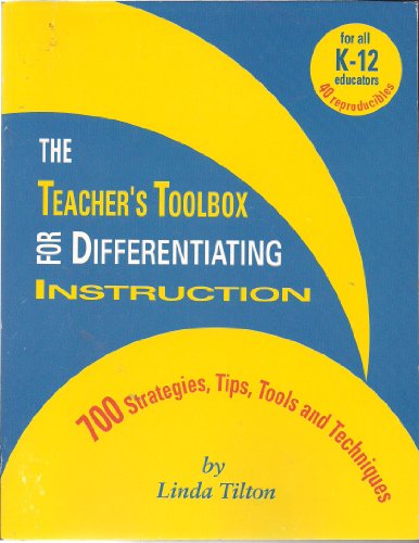 The Teacher's Toolbox for Differentiating Instruction (700 Strategies, Tips, Tools and Techniques) K-12