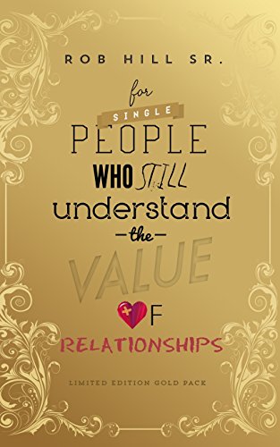 For Single People Who Still Understand The Value of Relationships