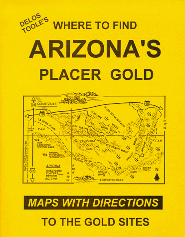 Where to Find Arizona's Placer Gold: An Epic Gold Journal of Classic Information (Unabridged)