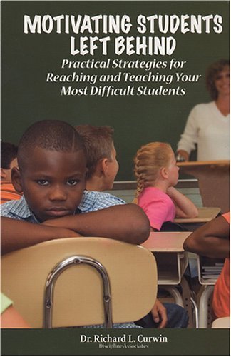 Motivating Students Left Behind : Practical Strategies for Reaching and Teaching Your Most Difficult Students
Motivating Students Left Behind : Practical Strategies for Reaching and Teaching Your Most Difficult Students
