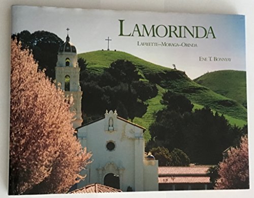 Lamorinda: Lafayette - Moraga - Orinda (SCARCE HARDBACK FIRST EDITION, FIRST PRINTING SIGNED BY T...