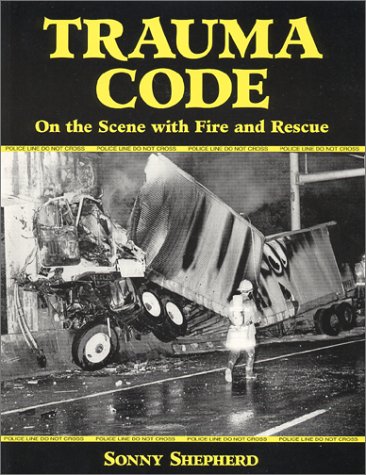 Trauma Code : On The Scene With Fire And Rescue