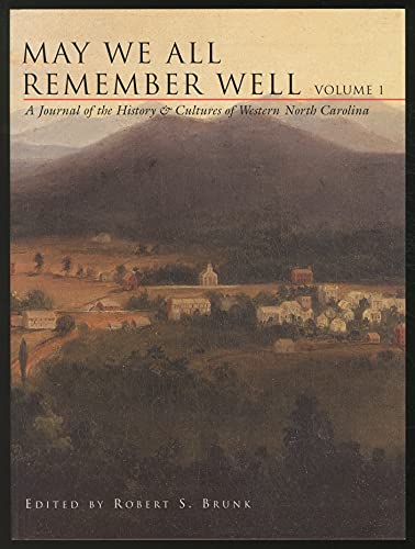 May We All Remember Well: A Journal of the History & Cultures of Western North Carolina: Volume I