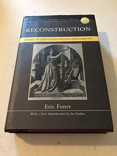 RECONSTRUCTION: AMERICA'S UNFINISHED REVOLUTION 1863-1877