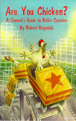 Are You Chicken A Coward's Guide to Roller Coasters.