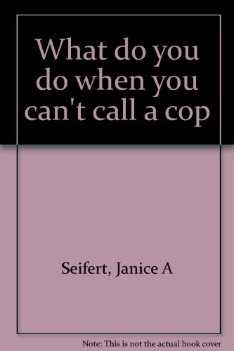What Do You Do When You Can't Call A Cop?