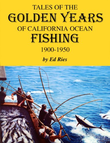 Tales of the Golden Years of California Ocean Fishing, 1900-1950