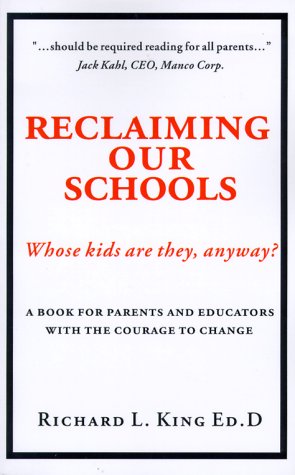 Reclaiming Our Schools: Whose Kids Are They, Anyway? A Book for Parents and Educators with the Co...
