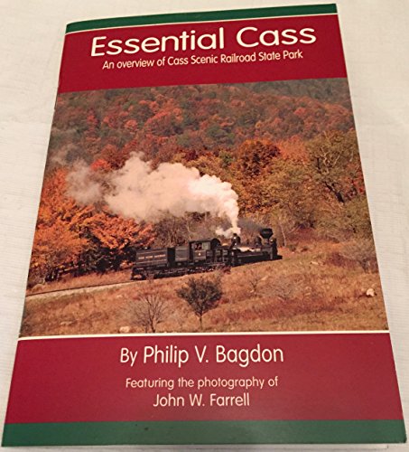 Essential Cass; An Overview of the Cass Scenic Railroad State Park, Cass, West Virginia
Essential Cass; An Overview of the Cass Scenic Railroad State Park, Cass, West Virginia