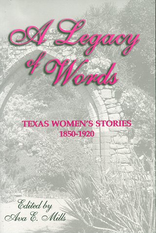 A Legacy of Words: Texas Women's Stories, 1850-1920