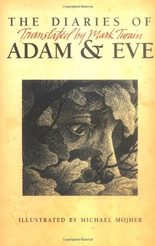 The Diaries of Adam and Eve: Translated by Mark Twain