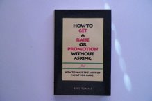 How to Get a Raise or Promotion Without Asking: And How to Make the Most of What You Make (signed)