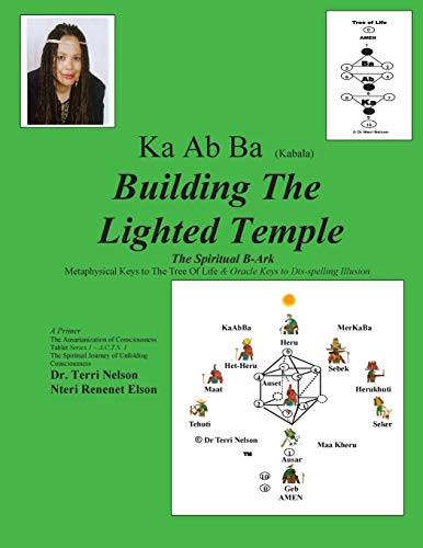 Ka Ab Ba (Kabala): Building the Lighted Temple/Metaphysical Keys To The Tree Of Life