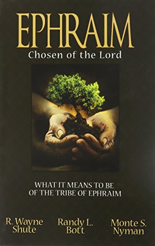Ephraim, Chosen of the Lord: What it means to be of the tribe of Ephraim