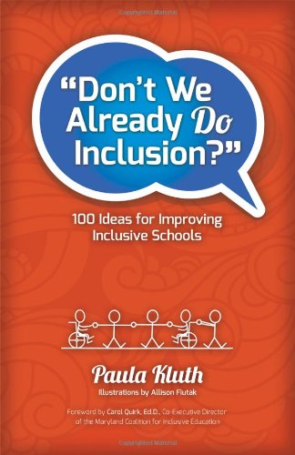Don't We Already Do Inclusion: 100 Ideas for Improving Inclusive Schools
Don't We Already Do Inclusion: 100 Ideas for Improving Inclusive Schools