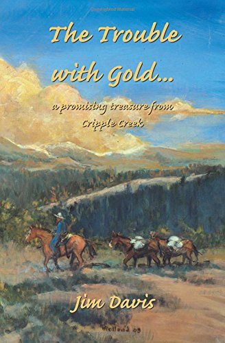The Trouble with Gold. A Promising Treasure from Cripple Creek