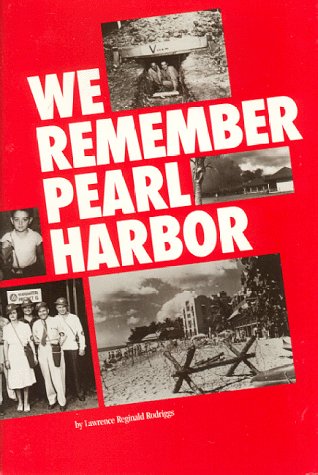 We Remember Pearl Harbor: Honolulu Civilians Recall the War Years 1941 - 1945