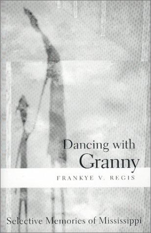 Dancing with Granny : Selective Memories of Mississippi