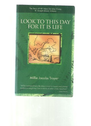 Look to This Day for it is life: the story of All Tribes Christian Camp, St. Joseph Island, Ontario