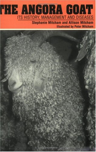 The Angora Goat: Its History, Management And Diseases (UNCOMMON 1999 REVISED AND ENLARGED EDITION)