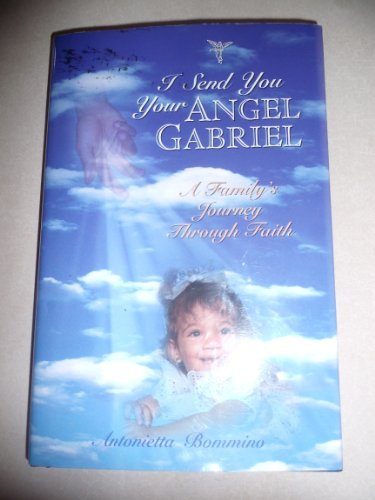 I Send You Your Angel Gabriel: A Family's Journey Through Faith