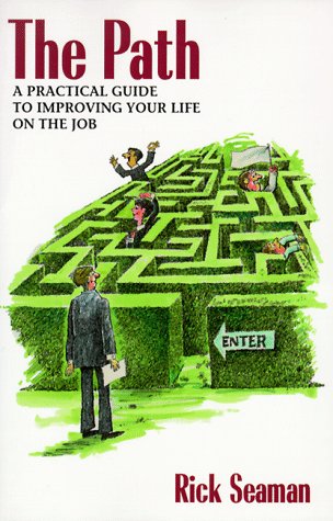 The Path: A Practical Guide to Improving Your Life on the Job