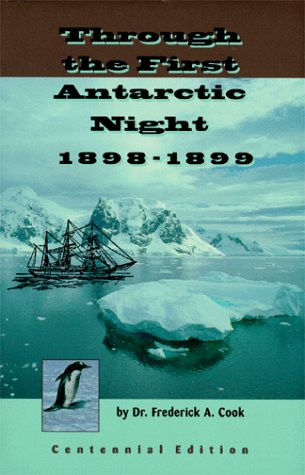 THROUGH THE FIRST ANTARCTIC NIGHT 1898-1899; CENTENNIAL EDITION