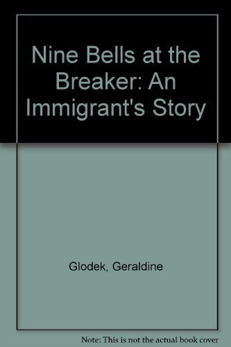 Nine Bells at the Breaker: An Immigrant's Story -- A Novel