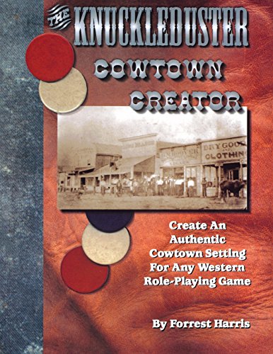 The Knuckleduster Cowtown Creator; Create an Authentic Cowtown Setting for Any Western Role-Playing Game
The Knuckleduster Cowtown Creator; Create an Authentic Cowtown Setting for Any Western Role-Playing Game