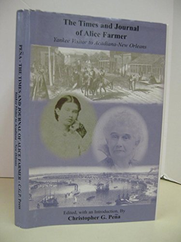 The Times and Journal of Alice Farmer, Yankee Visitor to Acadiana-New Orleans