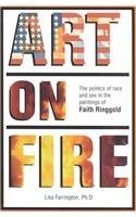 Art on Fire: The Politics of Race Sex in the Paintings of Faith Ringgold
Art on Fire: The Politics of Race Sex in the Paintings of Faith Ringgold