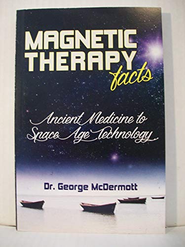 Magnetic Therapy Facts - Ancient Medicine to Space Age Technology