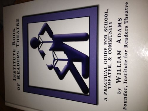 Institute book of readers theatre: A practical guide for school, theater, & Community