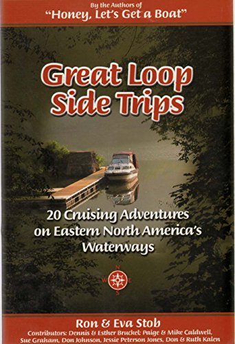 Great Loop Side Trips: 20 Cruising Adventures on Eastern North America's Waterways
Great Loop Side Trips: 20 Cruising Adventures on Eastern North America's Waterways