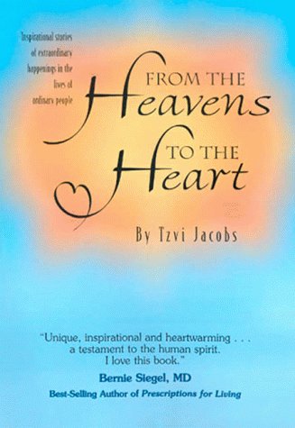 From the Heavens to the Heart : True Stories of Extraordinary Happenings in the Lives of Ordinary...