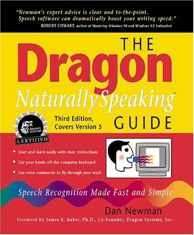 The Dragon NaturallySpeaking Guide: Speech Recognition Make Fast and Simple; Third Edition, Cover...