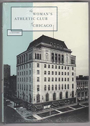 The Woman's Athletic Club of Chicago, 1898-1998: A history