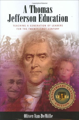 A Thomas Jefferson Education: Teaching a Generation of Leaders for the Twenty-first Century
A Thomas Jefferson Education: Teaching a Generation of Leaders for the Twenty-first Century
