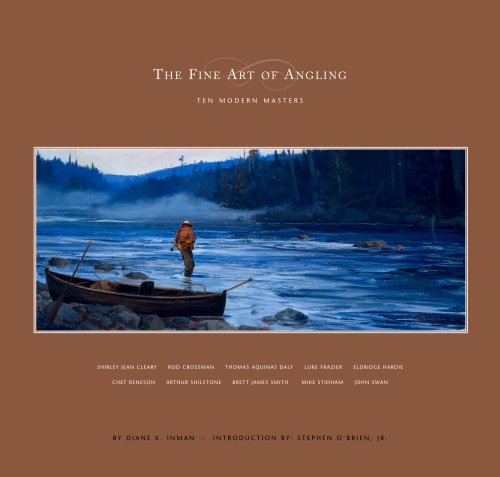 THE FINE ART OF ANGLING: TEN MODERN MASTERS