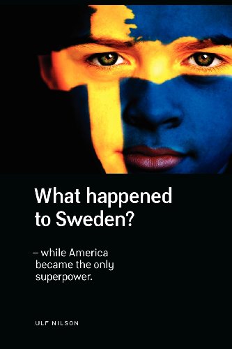 What Happened to Sweden - While America Became the Only Superpower.
