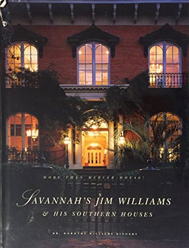 Savannah's Jim Williams & His Southern Houses: More Than Mercer House